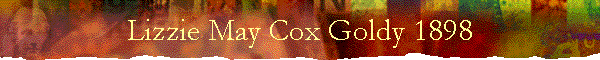 Lizzie May Cox Goldy 1898