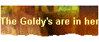 The Goldy's are in here