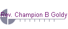 Rev. Champion B Goldy