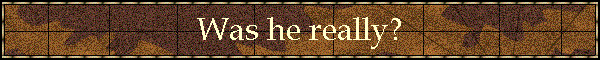 Was he really?