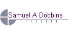 Samuel A Dobbins