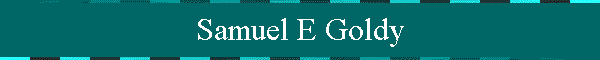 Samuel E Goldy