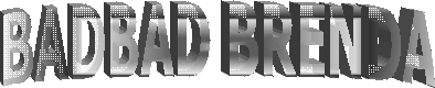 BAD BAD BRENDA