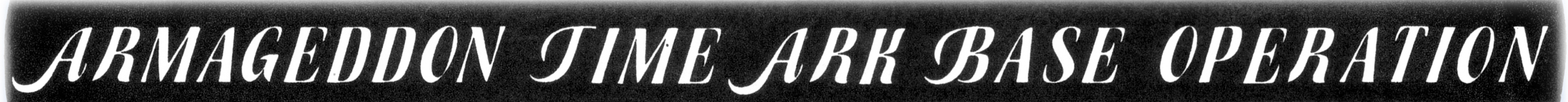 Armegeddon Time Ark Base Operation