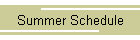 Summer Schedule