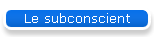 Le subconscient