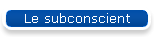 Le subconscient