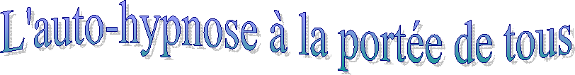 L'auto-hypnose � la port�e de tous