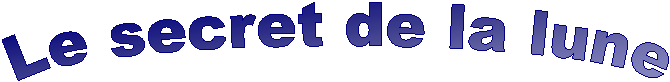 Le secret de la lune