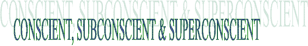 CONSCIENT ET SUBCONSCIENT 