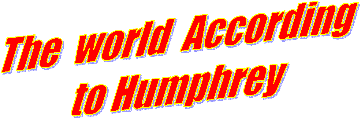 The world According
to Humphrey