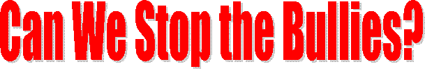 Can We Stop the Bullies?