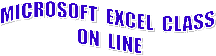 MICROSOFT  EXCEL  CLASS 
ON  LINE
