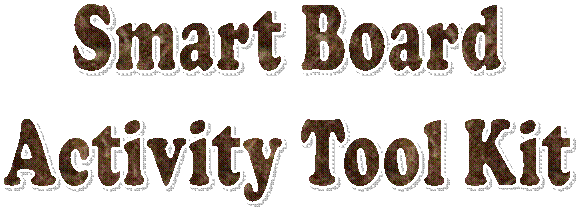 Smart Board
Activity Tool Kit
