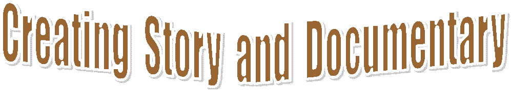 Creating Story and Documentary