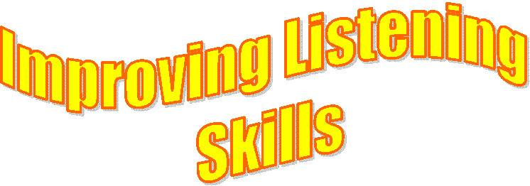 Improving Listening
 Skills