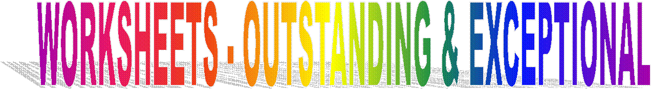 WORKSHEETS - OUTSTANDING & EXCEPTIONAL   
